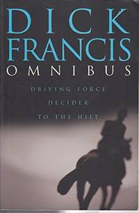 image of Dick Francis Omnibus: Driving Force;Decider;to the Hilt