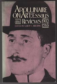 Apollinaire on Art: Essays and Reviews 1902-1918