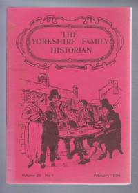 The Yorkshire Family Historian, Volume 20 No. 1 February 1994 by edited by Peter Hall - 2005