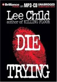 Die Trying (Jack Reacher, No. 2) by Lee Child - 2004-01-05