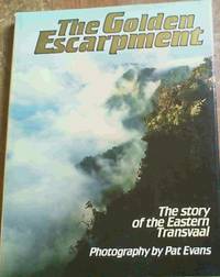 The golden escarpment: The story of the eastern Transvaal