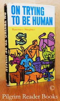 On Trying to Be Human. by Haughton, Rosemary - 1966