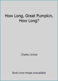 How Long, Great Pumpkin, How Long?