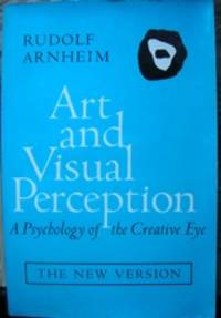 Art and Visual Perception: A Psychology of the Creative Eye, The New Version by 1904-2007 Rudolf - Paperback - from The Owl at the Bridge (SKU: 45535)