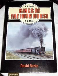cover of Kings of the Iron Horse: A.E. Smith; F.J. Shea