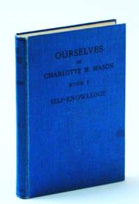 Ourselves - Book I - Self-Knowledge: 'Home Education' Series by Charlotte M Mason - Hardcover - Reprint - 1926 - from RareNonFiction.com (SKU: 34603069)