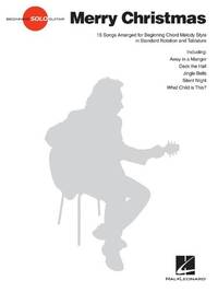 Beginning Solo Guitar: Merry Christmas: 15 Songs Arranged for Beginning Chord Melody Style in...