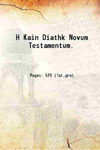 H Kain Diathk Novum Testamentum. 1895 by Anonymous - Paperback - 2016 - from Gyan Books (SKU: PB1111006072637)