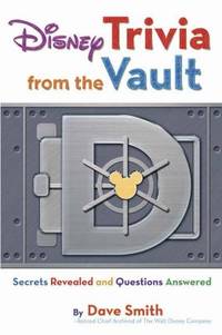 Disney Trivia from the Vault : Secrets Revealed and Questions Answered