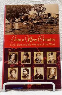cover of INTO A NEW COUNTRY: Eight Remarkable Women of the West