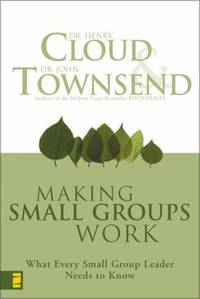Making Small Groups Work : What Every Small Group Leader Needs to Know