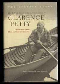 image of The Extraordinary Adirondack Journey of Clarence Petty: Wilderness Guide, Pilot, and Conservationist