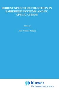 Robust Speech Recognition in Embedded Systems and PC Applications