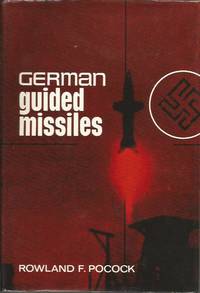 GERMAN GUIDED MISSILES of the Second World War by POCOCK, Rowland F - 1967