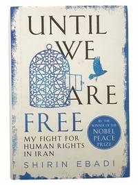 Until We Are Free: My Fight for Human Rights in Iran