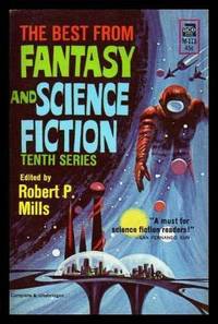 THE BEST FROM FANTASY AND SCIENCE FICTION - Tenth Series by Mills, Robert P. (editor) (Holley Cantine; Katherine MacLean; Niall Wilde; John Collier; Robert F. Young; Richard McKenna; Jane Rice; Daniel Keyes; Allen Drury; Will Worthington; Vance Aandahl; Charles Henneberg; Poul Anderson; Avram Davidson; Ward Moore) - 1961