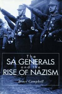 The SA Generals and the Rise of Nazism by Bruce Campbell