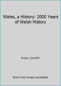 Wales, a History: 2000 Years of Welsh History by Evans, Gwynefor - 1996