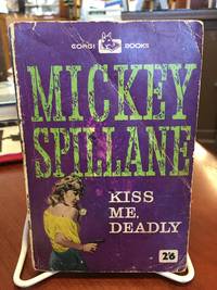 KISS ME, DEADLY by Mickey Spillane - 1962