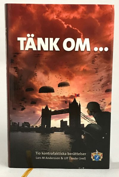 Tänk om ... Nio kontrafaktiska essäer. [Utg. av]…