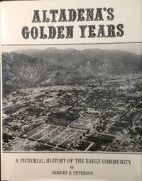 Altadena&#039;s Golden Years by Robert H Peterson - 1976