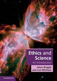 Ethics and Science: An Introduction (Cambridge Applied Ethics)