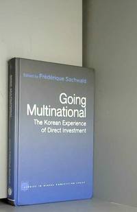 Going Multinational: The Korean Experience of Direct Investment by FrÃ©dÃ©rique Sachwald - 2001