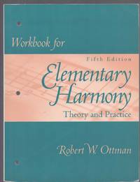 WORKBOOK FOR ELEMENTARY HARMONY; Theory and Practice