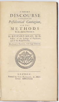 A Short Discourse concerning the Pestilential Contagion, and the Methods to be used to prevent it. by Richard Mead - 1722 - from Black Dog Rare Books (SKU: 132)