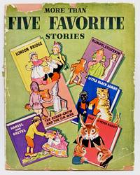 [CHILDREN] [MORE THAN] FIVE FAVORITE STORIES INCLUDING THE SCARE CROW AND THE TIN MAN; RUMPELSTILTZKIN: HANSEL AND GRETEL; PETER RABBIT; LITTLE BLACK SAMBO