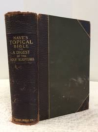 NAVE&#039;S TOPICAL BIBLE: A Digest of the Holy Scriptures by Orville J. Nave - 1902