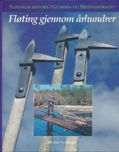 Fløtning gjennom århundrer. Fløtningas historie i…