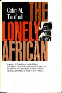 The Lonely African by Colin M. Turnbull - 1962