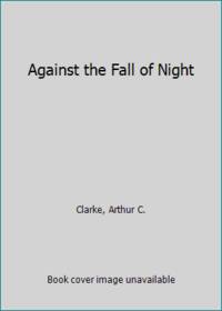 Against the Fall of Night by Arthur C. Clarke - 1975