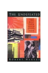 The Undefeated: The Rise, Fall And Rise Of Modern Japan by Robert Harvey - Hardcover - from World of Books Ltd (SKU: GOR012230152)