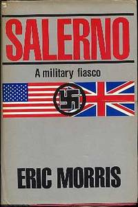 Salerno: A Military Fiasco by Eric MORRIS - First Edition - 1983 - from Between the Covers- Rare Books, Inc. ABAA (SKU: 183584)