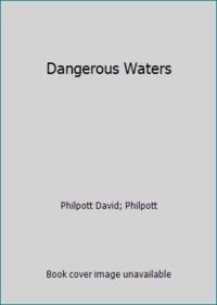 Dangerous Waters by Philpott David; Philpott - Hardcover - 1985 - from ThriftBooks (SKU: G0771069987I3N00)
