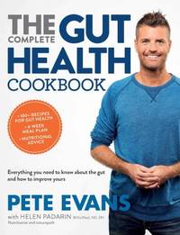 The Complete Gut Health Cookbook : Everything You Need to Know about the Gut and How to Improve...
