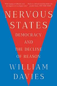 Nervous States: Democracy and the Decline of Reason by Davies, William