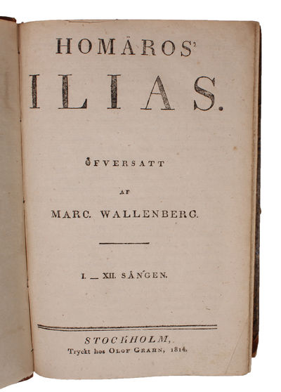 Ilias. Öfversatt af Marc Wallenberg. I-XII. Sången + XIII-XXIV Sången. (I.e. fully complete). - [FIRST COMPLETE SWEDISH EDITION OF THE ILIAD] (photo 2)
