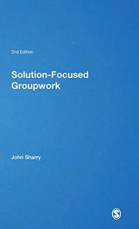 Solution-Focused Groupwork (Brief Therapies series)