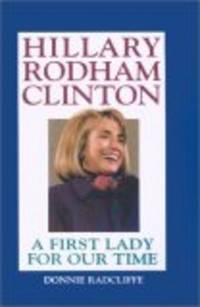 Hillary Rodham Clinton: A First Lady for Our Time