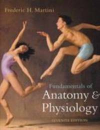 Fundamentals of Anatomy and Physiology by William C. Ober; Frederic H. Martini - 2005