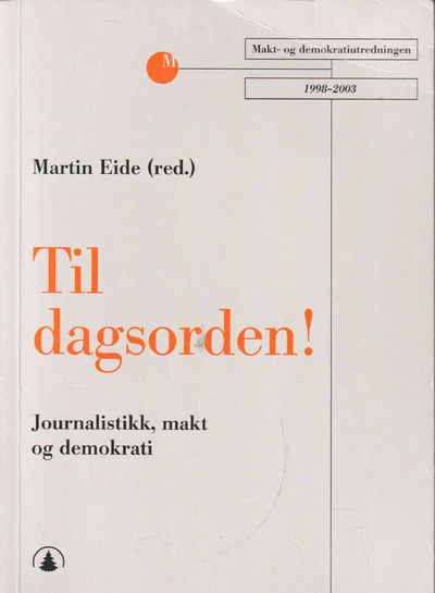 Til dagsorden! Journalistikk, makt og demokrati