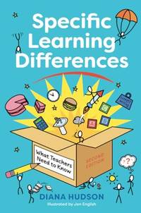 Specific Learning Differences, What Teachers Need to Know (Second Edition): Embracing...