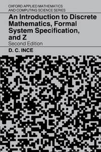An Introduction to Discrete Mathematics, Formal System Specification, and Z (Oxford Applied...