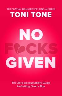 No F*cks Given: The new ultimate breakup guide from Sunday Times bestselling author Toni Tone