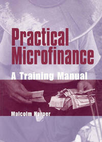Practical Microfinance: A training manual