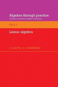 Algebra Through Practice: Volume 4: Linear Algebra