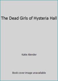 The Dead Girls of Hysteria Hall